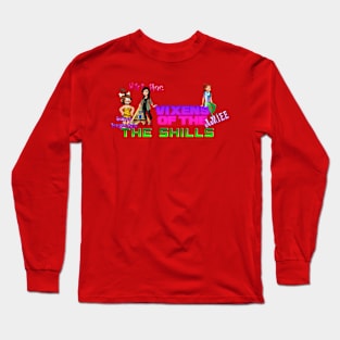 The Vixens of the Shills Long Sleeve T-Shirt